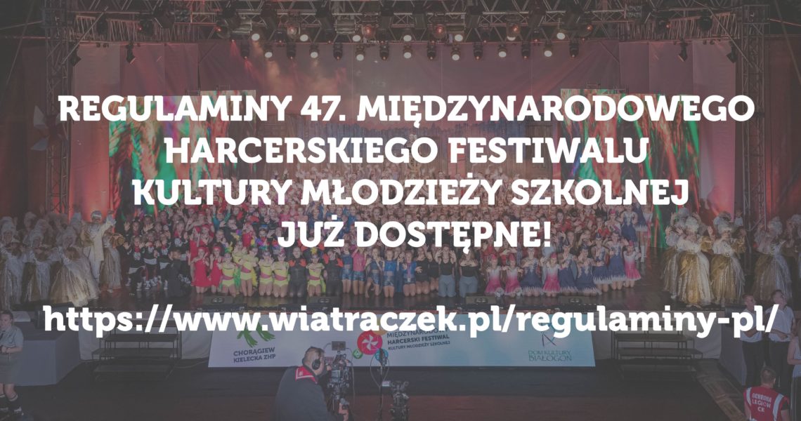 Regulaminy 47. Międzynarodowego Harcerskiego Festiwalu Kultury Młodzieży Szkolnej już dostępne!