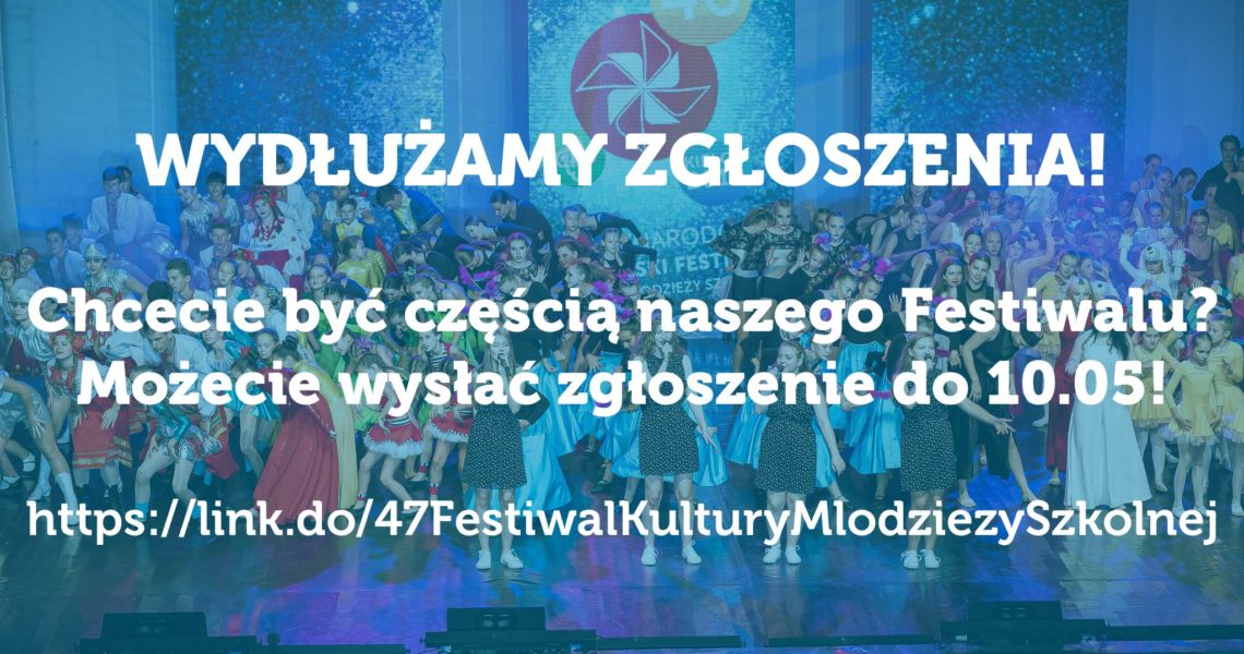 Wydłużamy zgłoszenia na Festiwal do 10.05!